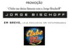 PROMOÇÃO: “Clube me deixa famosa com a Jorge Bischoff”