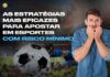 As estratégias mais eficazes para apostar em esportes com risco mínimo