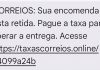 Correios alertam sobre golpe cobrando taxa para retirar encomenda