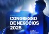 Congresso de Negócios 2025 promove palestras sobre empreendedorismo, finanças e tecnologia