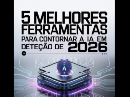 5 Melhores Ferramentas para Contornar a Detecção de IA em 2026