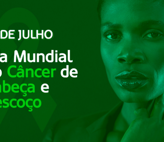 27 de julho Dia do Combate ao Câncer de Cabeça e Pescoço – Diagnóstico tardio ainda dificulta o tratamento do câncer de cabeça e pescoço